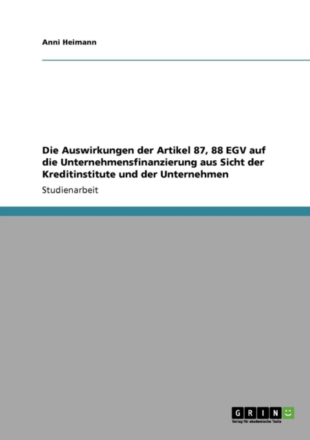 Die Auswirkungen Der Artikel 87, 88 Egv Auf Die Unternehmensfinanzierung Aus Sicht Der Kreditinstitute Und Der Unternehmen, Paperback / softback Book