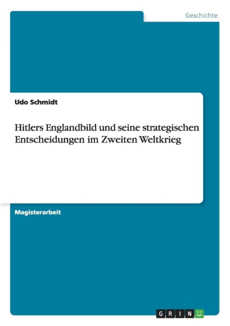 Hitlers Englandbild Und Seine Strategischen Entscheidungen Im Zweiten Weltkrieg, Paperback / softback Book