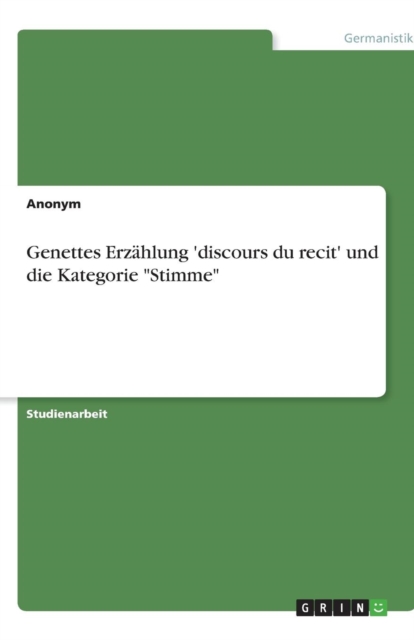 Genettes Erzahlung 'discours du recit' und die Kategorie Stimme, Paperback / softback Book