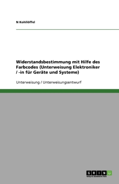 Widerstandsbestimmung Mit Hilfe Des Farbcodes (Unterweisung Elektroniker / -In F r Ger te Und Systeme), Paperback / softback Book