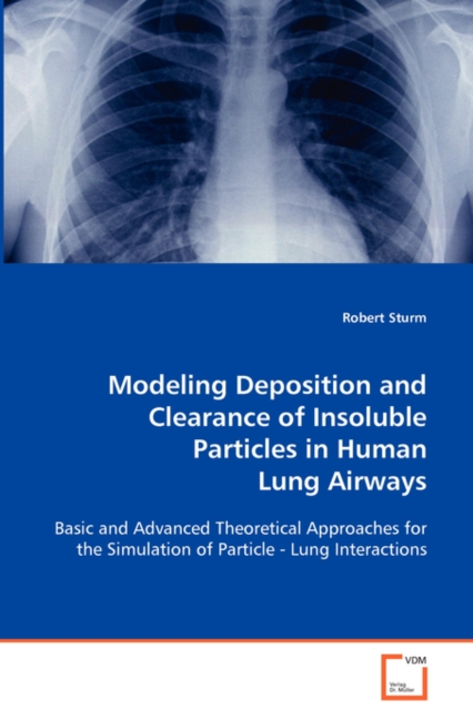Modeling Deposition and Clearance of Insoluble Particles in Human Lung Airways, Paperback / softback Book