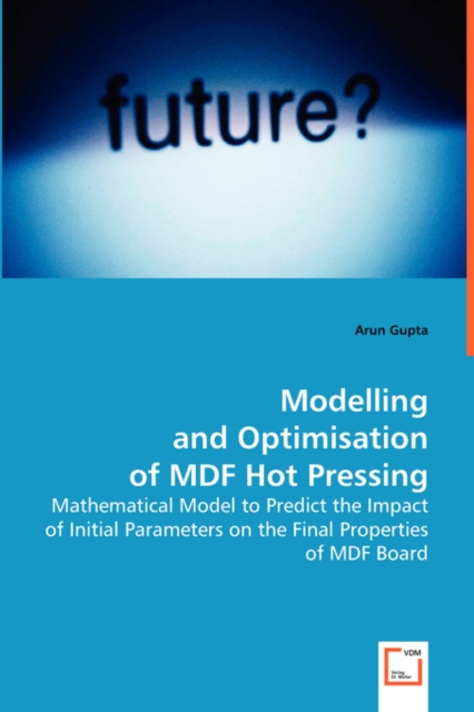 Modelling and Optimisation of Mdf Hot Pressing, Paperback / softback Book