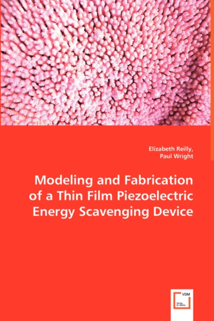 Modeling and Fabrication of a Thin Film Piezoelectric Energy Scavenging Device, Paperback / softback Book