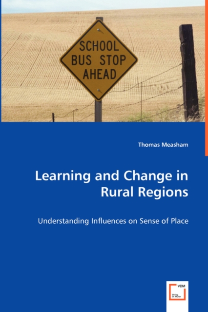 Learning and Change in Rural Regions - Understanding Influences on Sense of Place, Paperback / softback Book