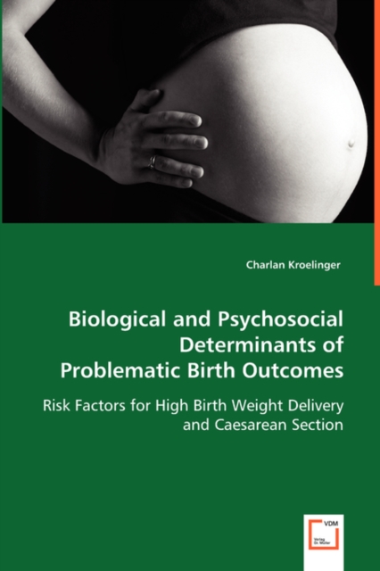 Biological and Psychosocial Determinants of Problematic Birth Outcomes, Paperback / softback Book