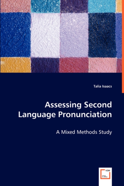 Assessing Second Language Pronunciation - A Mixed Methods Study, Paperback / softback Book