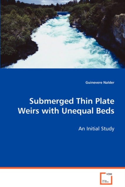 Submerged Thin Plate Weirs with Unequal Beds, Paperback / softback Book