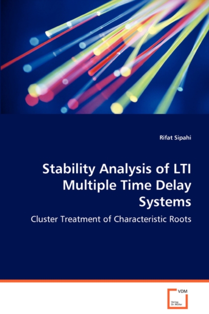 Stability Analysis of Lti Multiple Time Delay Systems - Cluster Treatment of Characteristic Roots, Paperback / softback Book