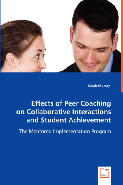 Effects of Peer Coaching on Collaborative Interactions and Student Achievement, Paperback / softback Book