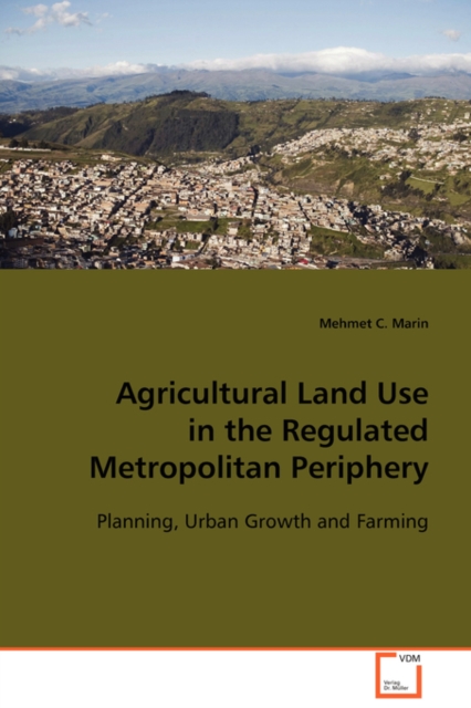 Agricultural Land Use in the Regulated Metropolitan Periphery, Paperback / softback Book
