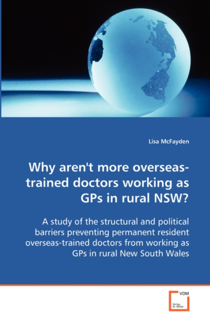 Why Aren't More Overseas-Trained Doctors Working as GPS in Rural Nsw?, Paperback / softback Book