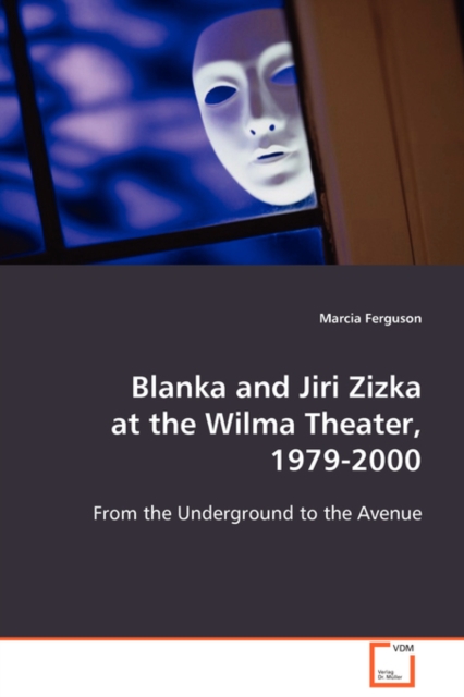 Blanka and Jiri Zizka at the Wilma Theater, 1979 - 2000, Paperback / softback Book