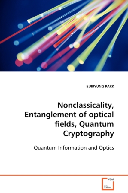Nonclassicality, Entanglement of Optical Fields, Quantum Cryptography : Quantum Information and Optics, Paperback / softback Book