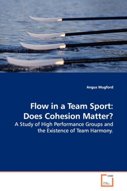 Flow in a Team Sport : Does Cohesion Matter?, Paperback / softback Book