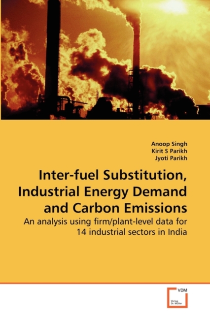 Inter-Fuel Substitution, Industrial Energy Demand and Carbon Emissions, Paperback / softback Book