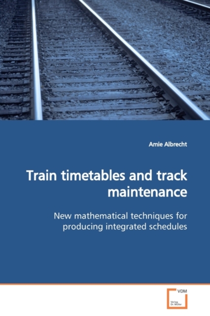 Train Timetables and Track Maintenance, Paperback / softback Book