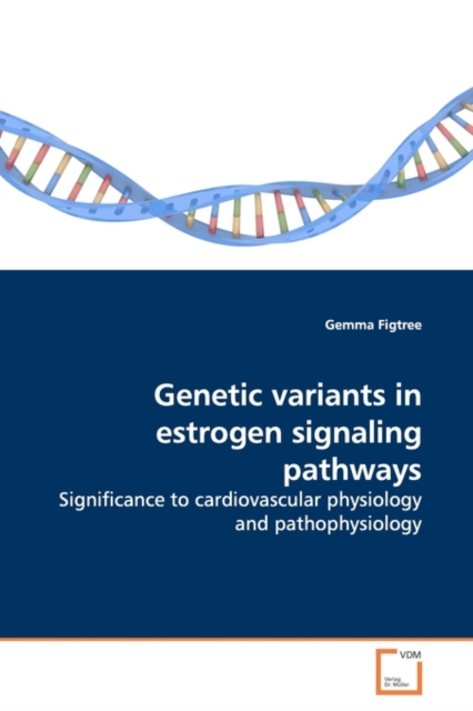 Genetic Variants in Estrogen Signaling Pathways, Paperback / softback Book