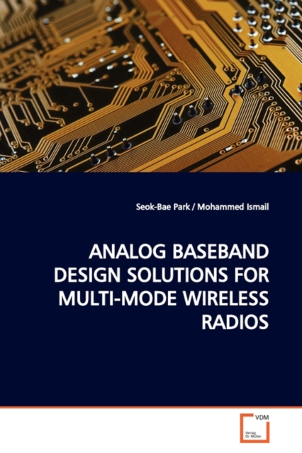 Analog Baseband Design Solutions for Multi-Mode Wireless Radios, Paperback / softback Book