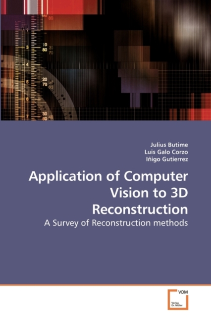 Application of Computer Vision to 3D Reconstruction, Paperback / softback Book