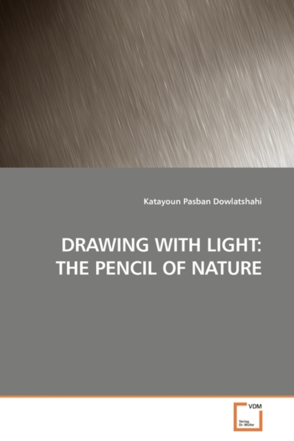Drawing with Light : The Pencil of Nature, Paperback / softback Book
