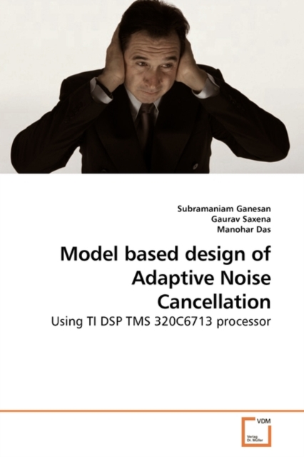 Model Based Design of Adaptive Noise Cancellation, Paperback / softback Book