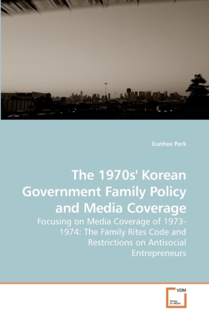 The 1970s' Korean Government Family Policy and Media Coverage, Paperback / softback Book