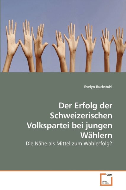 Der Erfolg Der Schweizerischen Volkspartei Bei Jungen Wahlern, Paperback / softback Book