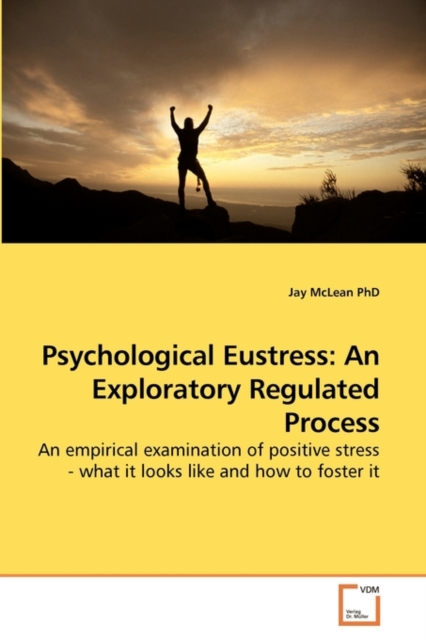 Psychological Eustress : An Exploratory Regulated Process, Paperback / softback Book