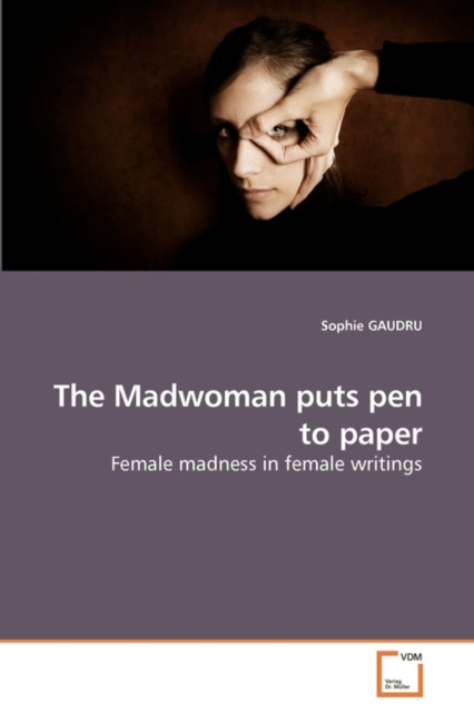 The Madwoman Puts Pen to Paper, Paperback / softback Book