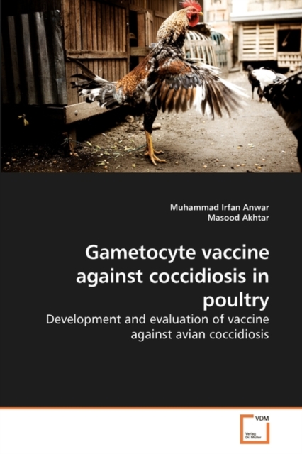 Gametocyte Vaccine Against Coccidiosis in Poultry, Paperback / softback Book