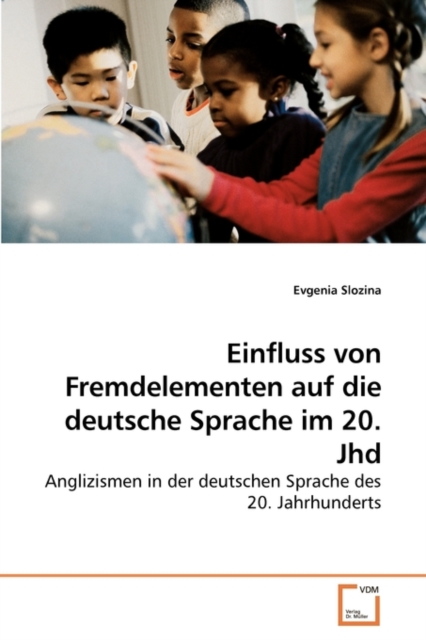 Einfluss Von Fremdelementen Auf Die Deutsche Sprache Im 20. Jhd, Paperback / softback Book