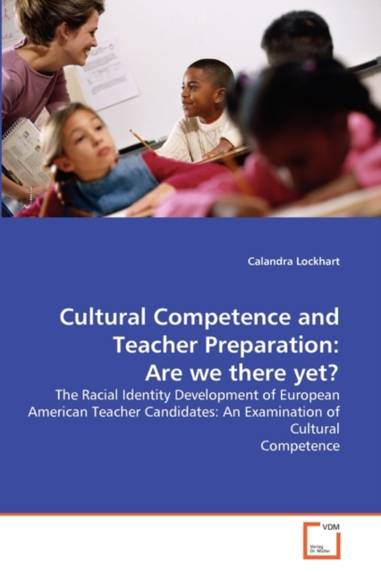 Cultural Competence and Teacher Preparation : Are We There Yet?, Paperback / softback Book