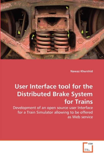 User Interface Tool for the Distributed Brake System for Trains, Paperback / softback Book