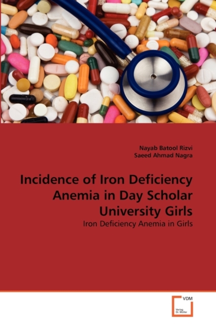 Incidence of Iron Deficiency Anemia in Day Scholar University Girls, Paperback / softback Book