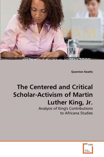 The Centered and Critical Scholar-Activism of Martin Luther King, Jr., Paperback / softback Book