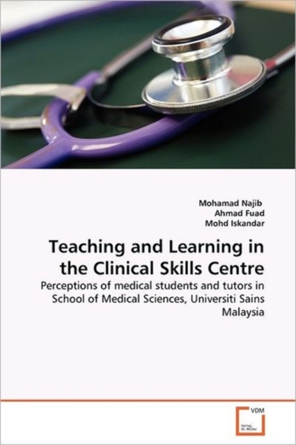 Teaching and Learning in the Clinical Skills Centre, Paperback / softback Book