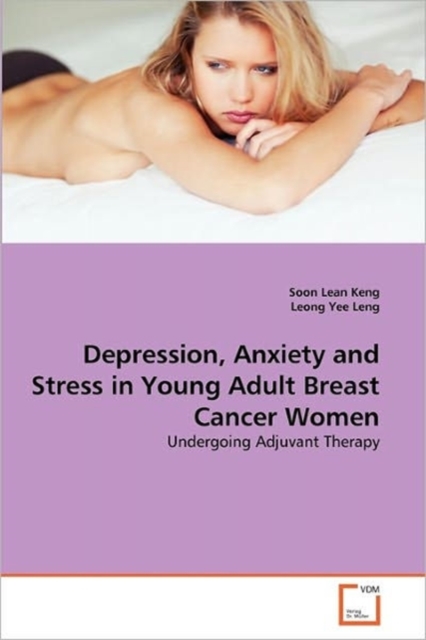Depression, Anxiety and Stress in Young Adult Breast Cancer Women, Paperback / softback Book