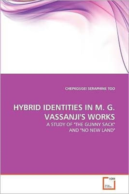 Hybrid Identities in M. G. Vassanji's Works, Paperback / softback Book