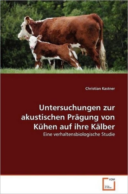 Untersuchungen Zur Akustischen Pragung Von Kuhen Auf Ihre Kalber, Paperback / softback Book