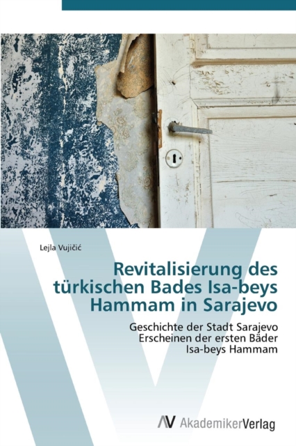 Revitalisierung Des Turkischen Bades ISA-Beys Hammam in Sarajevo, Paperback / softback Book