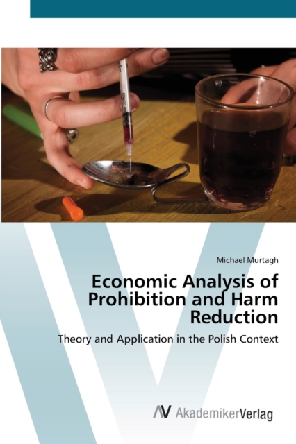 Economic Analysis of Prohibition and Harm Reduction, Paperback / softback Book