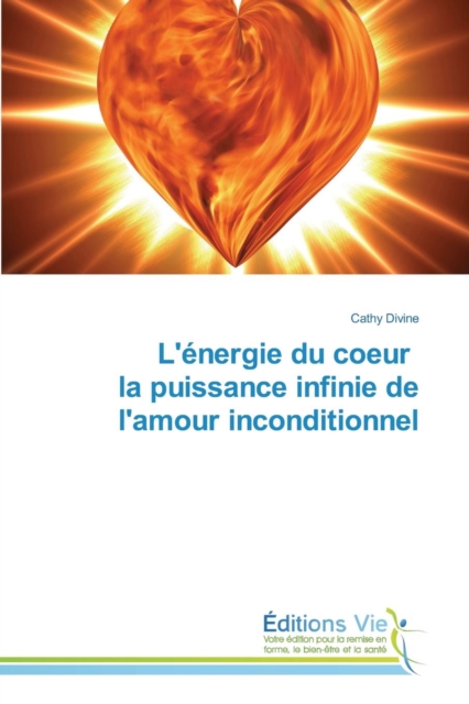 L'Energie Du Coeur La Puissance Infinie de l'Amour Inconditionnel, Paperback / softback Book