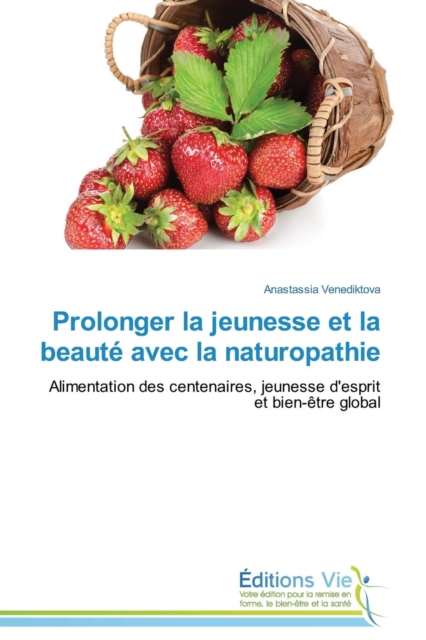 Prolonger La Jeunesse Et La Beaute Avec La Naturopathie, Paperback / softback Book