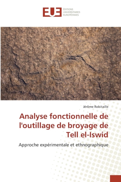 Analyse Fonctionnelle de Loutillage de Broyage de Tell El-Iswid, Paperback / softback Book
