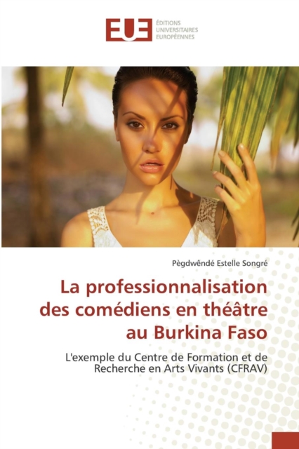 La Professionnalisation Des Comediens En Theatre Au Burkina Faso, Paperback / softback Book