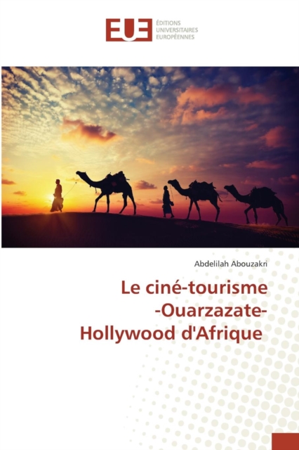 Le Cine-Tourisme -Ouarzazate- Hollywood Dafrique, Paperback / softback Book
