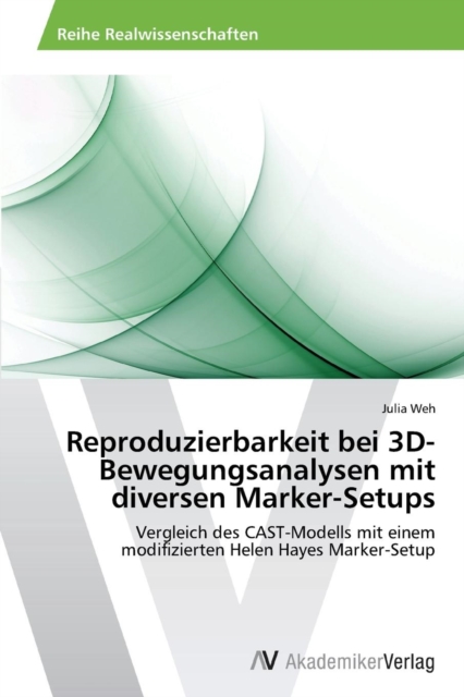 Reproduzierbarkeit bei 3D-Bewegungsanalysen mit diversen Marker-Setups, Paperback / softback Book