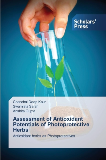 Assessment of Antioxidant Potentials of Photoprotective Herbs, Paperback / softback Book
