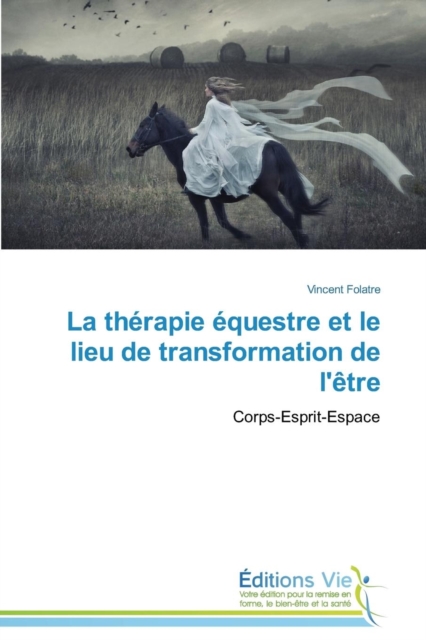 La Therapie Equestre Et Le Lieu de Transformation de l'Etre, Paperback / softback Book