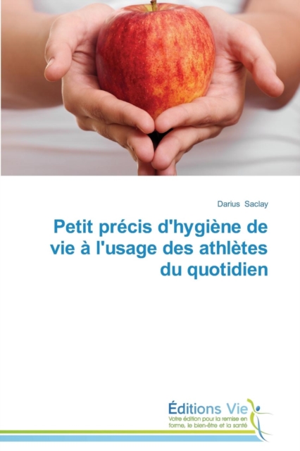 Petit Precis d'Hygiene de Vie A l'Usage Des Athletes Du Quotidien, Paperback / softback Book